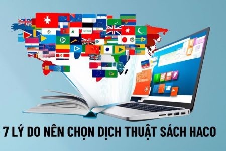 7 Lý Do Nên Chọn Dịch Vụ Dịch Thuật Sách Chuyên Nghiệp Haco