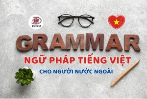Bài Học Ngữ Pháp Tiếng Việt Cơ Bản 8 Quy Tắc Quan Trọng Nhất Haco