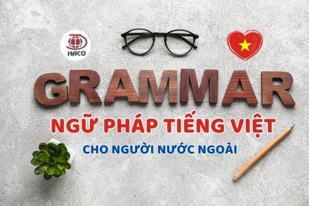 Bài Học Ngữ Pháp Tiếng Việt Cơ Bản 8 Quy Tắc Quan Trọng Nhất Haco