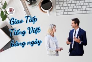 Các Tình Huống Thông Dụng Trong Tiếng Việt Giao Tiếp Hàng Ngày