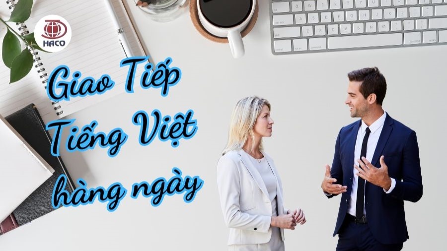 Các Tình Huống Thông Dụng Trong Tiếng Việt Giao Tiếp Hàng Ngày Haco