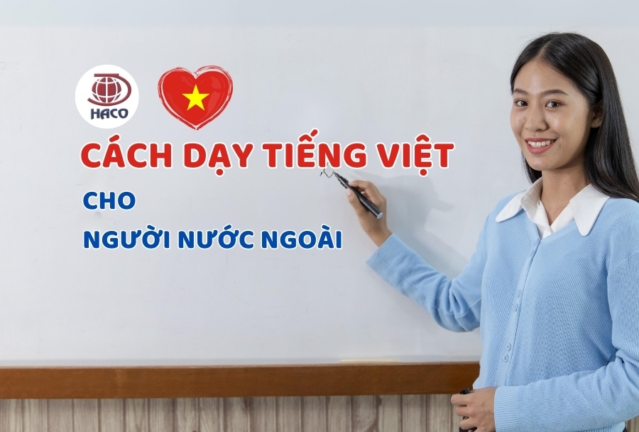 Cách Dạy Tiếng Việt Cho Người Nước Ngoài Hiệu Quả Phương Pháp & Kinh Nghiệm