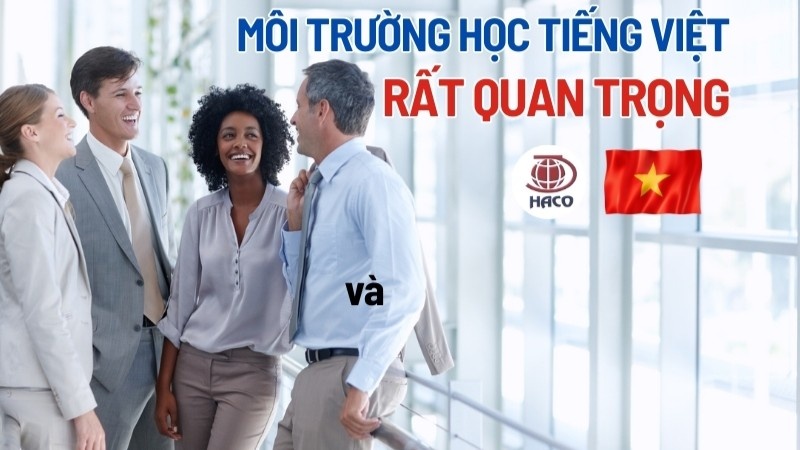 Cách Tạo Môi Trường Học Tiếng Việt Hiệu Quả Cho Người Nước Ngoài Tại Các Cơ Quan