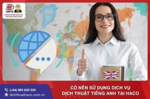 Co Nen Su Dung Dich Vu Dich Thuat Tieng Anh Tai Haco