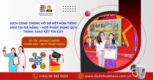 Dịch Công Chứng Hồ Sơ Kết Hôn Tiếng Anh Tại Đà Nẵng – Hợp Pháp, Đúng Quy Trình, Giao Kết Tin Cậy