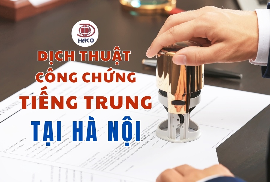 Dịch Thuật Công Chứng Tiếng Trung Uy Tín, Chất Lượng Tại Hà Nội