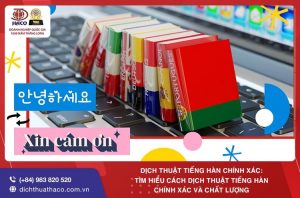Dich Thuat Tieng Han Chinh Xac Tim Hieu Cach Dich Thuat Tieng Han Chinh Xac Va Chat Luong