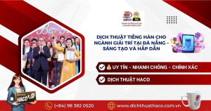 Dịch Thuật Tiếng Hàn Cho Ngành Giải Trí Tại Đà Nẵng – Sáng Tạo Và Hấp Dẫn
