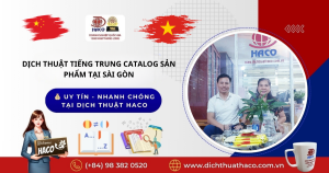 Dịch Thuật Tiếng Trung Catalog Sản Phẩm Tại Sài Gòn – Nâng Cao Giá Trị Thương Hiệu, Khai Thác Thị Trường Mới Tại Dịch Thuật Haco