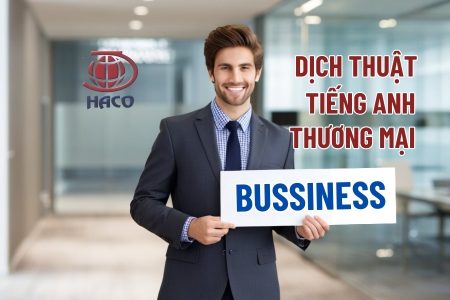 Dịch Vụ Dịch Thuật Tiếng Anh Thương Mại Chuyên Nghiệp Tại Haco