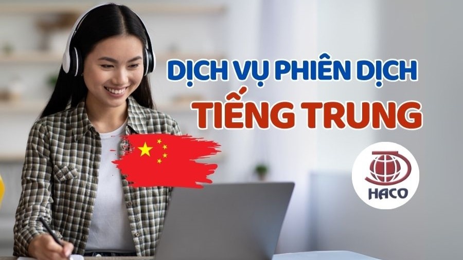 Dịch Vụ Phiên Dịch Tiếng Việt Sang Trung Quốc Chuyên Nghiệp, Uy Tín Tại Haco