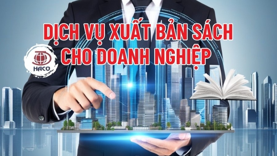 Dịch Vụ Xuất Bản Sách Doanh Nghiệp Chuyên Nghiệp