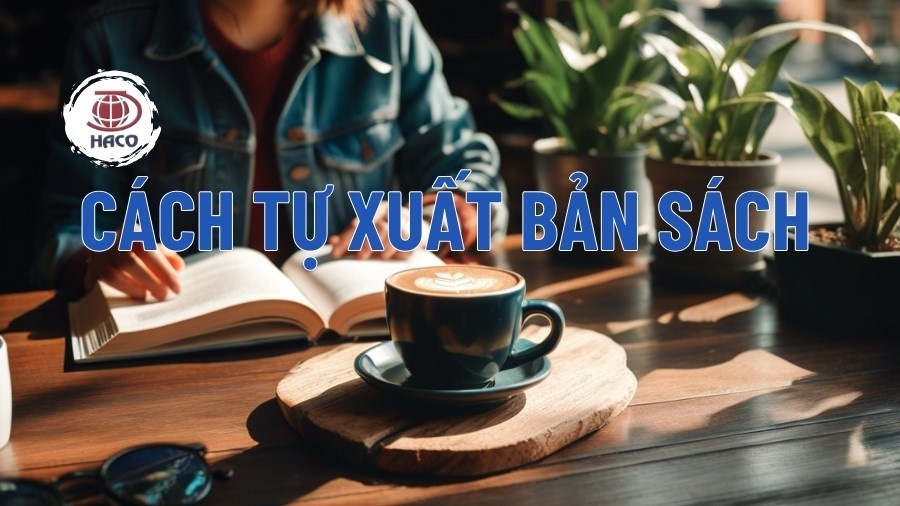 Hướng Dẫn Chi Tiết Cách Tự Xuất Bản Sách Thành Công