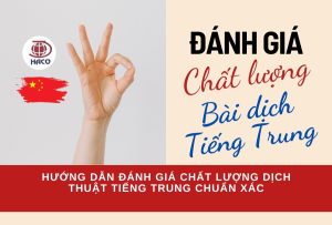 Hướng Dẫn đánh Giá Chất Lượng Dịch Thuật Tiếng Trung Chuẩn Xác