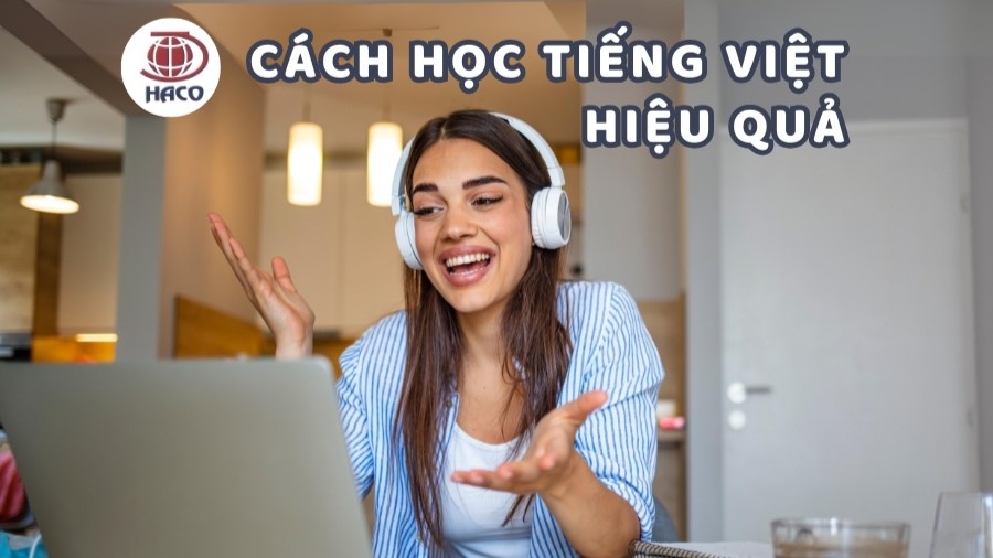 Hướng Dẫn Phương Pháp Học Tiếng Việt Cho Người Nước Ngoài Hiệu Quả