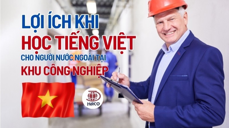 Lợi ích Của Việc Học Tiếng Việt Cho Người Nước Ngoài Tại Khu Công Nghiệp