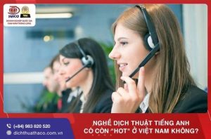 Nghe Dich Thuat Tieng Anh Co Con Hot O Viet Nam Khong