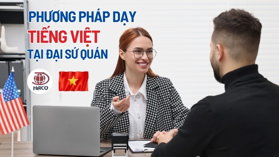 Phương Pháp Dạy Tiếng Việt Cho Người Nước Ngoài Tại Đại Sứ Quán