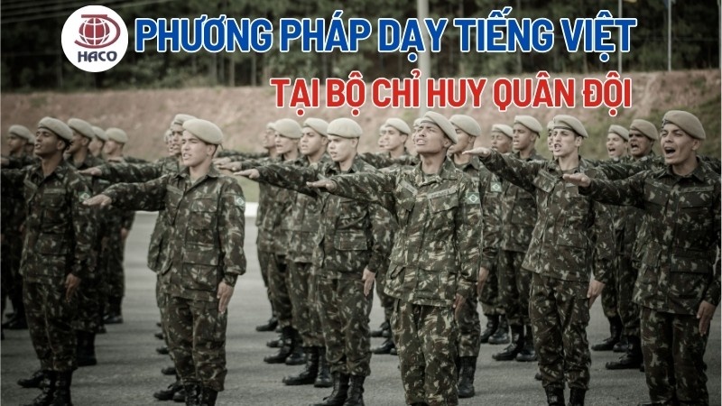 Phương Pháp Dạy Tiếng Việt Cho Người Nước Ngoài Trong Bộ Chỉ Huy Quân đội