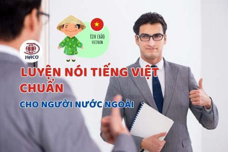 Phương Pháp Luyện Nói Tiếng Việt Chuẩn Cho Người Nước Ngoài