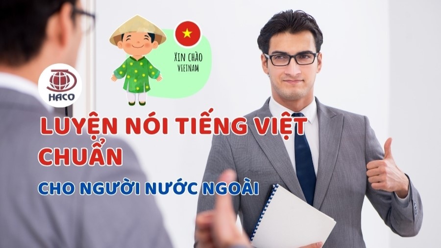 Phương Pháp Luyện Nói Tiếng Việt Chuẩn Cho Người Nước Ngoài