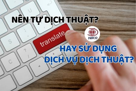 So Sánh Thuê Dịch Vụ Dịch Thuật Chuyên Nghiệp Và Tự Dịch Nên Chọn Cách Nào