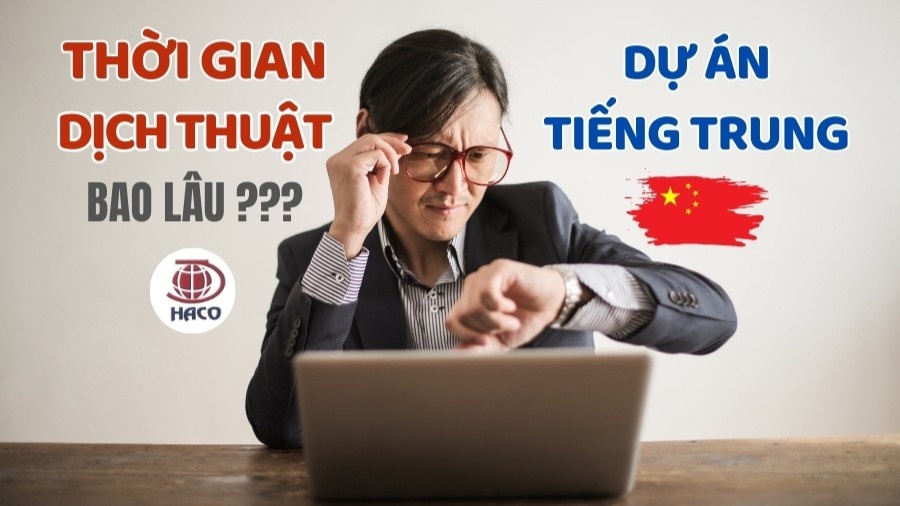 Thời Gian Hoàn Thành Cho Một Dự án Dịch Thuật Tiếng Trung Là Bao Lâu